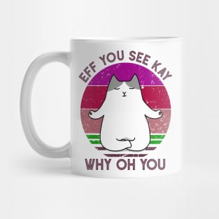 Eff You See Kay Why Oh You Funny Vintage Cat Yoga Lover Mug